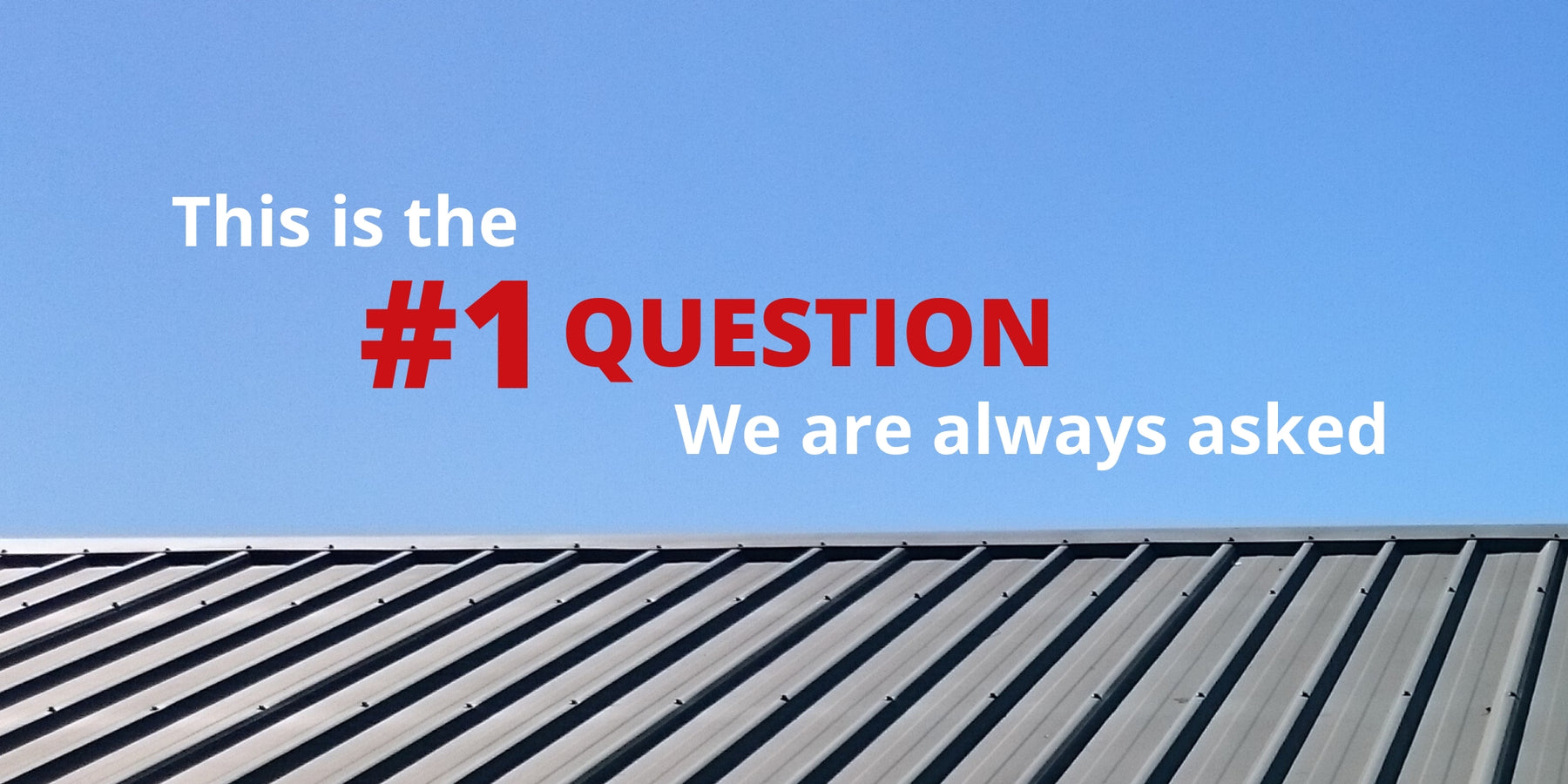The Number One Question We Are Always Asked
