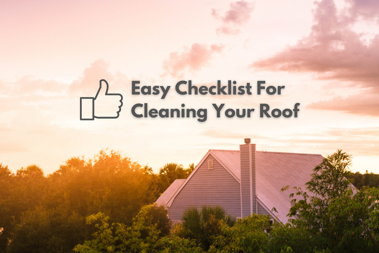 Easy Checklist For Cleaning Your Roof