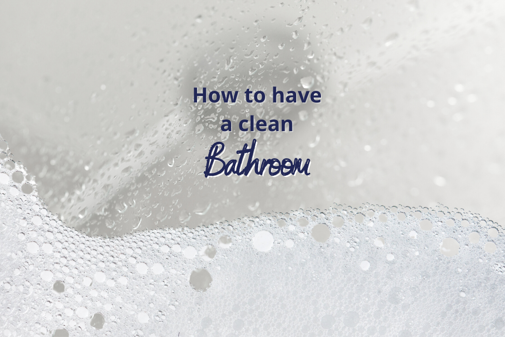 How to have a clean bathroom.